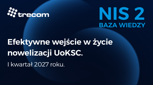 Trecom - NI2 2 Baza Wiedzy - I kwartał 2027 - Efektywne wejście w życie nowelizacji UoKSC